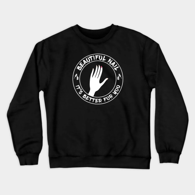 Beautiful Nail - Its Better For You - Single Crewneck Sweatshirt by Barn Shirt USA